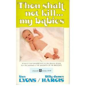  Thou shalt not kill   my babies Dan Lyons, Billy James 
