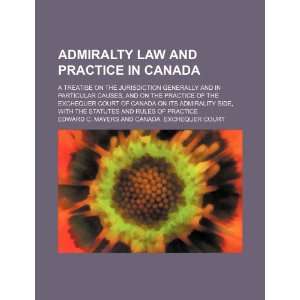  Admiralty law and practice in Canada; a treatise on the 
