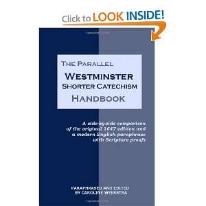  The Parallel Westminster Shorter Catechism Handbook A 
