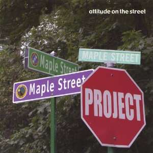  Attitude on the Street Maple Street Project Music