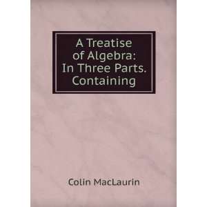    In Three Parts. Containing Colin MacLaurin  Books