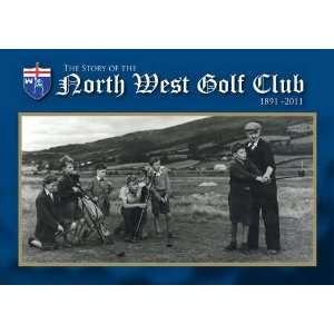  The Story of the North West Golf Club (9780957043602 