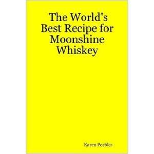  The Worlds Best Recipe for Moonshine Whiskey: Books