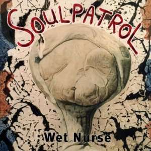  Wet Nurse Soul Patrol Music