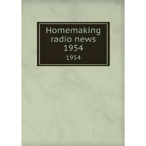  Homemaking radio news. 1954 University of Illinois 