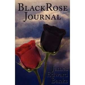    BlackRose Journal (9781456078133) James Edward Banks Books