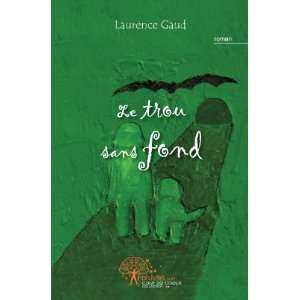  le trou sans fond (9782812150890) Laurence Gaud Books