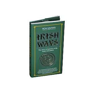  Irish Ways (The Story of Ireland in Song,Music and Poetry 