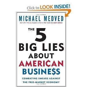  The 5 BigLies About American Business byMedved Medved 