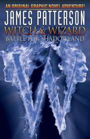Witch & Wizard Battle for Shadowland Graphic Novel by James Patterson 