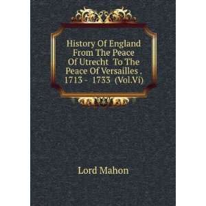  History Of England From The Peace Of Utrecht To The Peace 