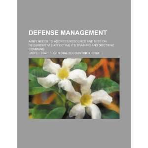  Defense management Army needs to address resource and 