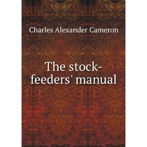    The stock feeders manual Charles Alexander Cameron Books