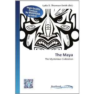  The Maya The Mysterious Civilization (9786130123314 