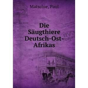    Die SÃ¤ugthiere Deutsch Ost Afrikas Paul Matschie Books