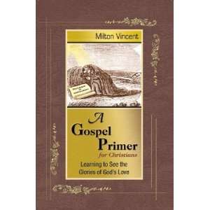   to See the Glories of Gods Love [Paperback]: Milton Vincent: Books