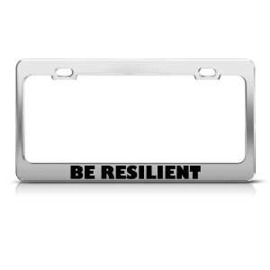  Be Resilient Motivational Funny license plate frame Tag 