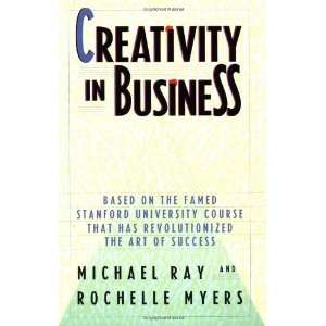  Creativity in Business [Paperback]: Michael Ray: Books