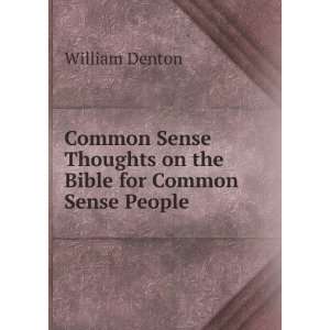   Thoughts on the Bible for Common Sense People William Denton Books
