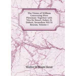 The Vision of William Concerning Piers Plowman Together with Vita De 