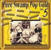 Pure Swamp Pop Gold, Vol. 5 Genuine Louisiana Swamp Pop Music CD, Aug 