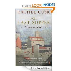 The Last Supper A Summer in Italy Rachel Cusk  Kindle 