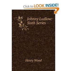  Johnny Ludlow Sixth Series Henry Wood Books