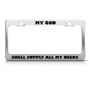 My God Shall Supply All My Needs Religious Metal license plate frame 
