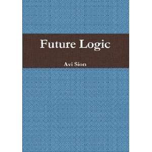  Future Logic (9782970009108) Avi Sion Books