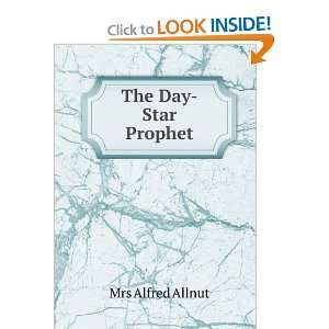  The Day Star Prophet Mrs Alfred Allnut Books