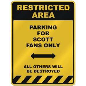  RESTRICTED AREA  PARKING FOR SCOTT FANS ONLY  PARKING 