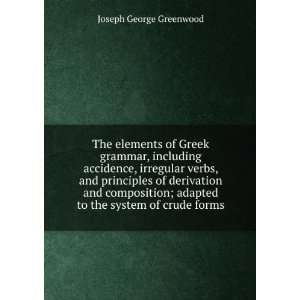 The elements of Greek grammar, including accidence 