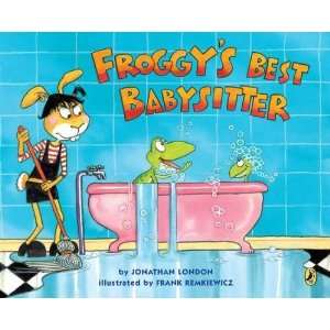    Froggys Best Babysitter [Paperback]: Jonathan London: Books