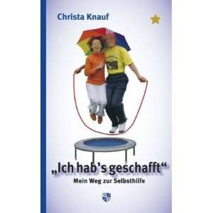 Ich hab s geschafft  Christa Knauf Bücher