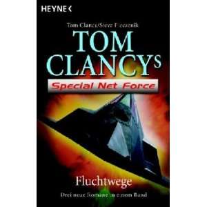 Tom Clancys Special Net Force Fluchtwege. Drei neue Romane in einem 
