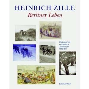 Heinrich Zille   Berliner Leben Zeichnungen, Photographien und 