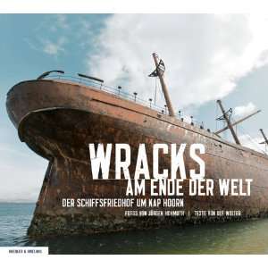 Wracks am Ende der Welt Der Schiffsfriedhof um Kap Hoorn  