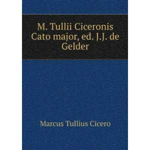  M. Tullii Ciceronis Cato major, ed. J.J. de Gelder: Marcus 