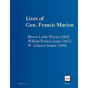 Lives of Gen. Francis Marion The Three Classic Biographies by Weems 