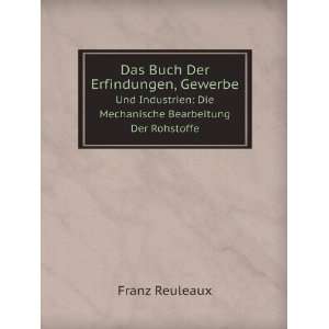    Die Mechanische Bearbeitung Der Rohstoffe Franz Reuleaux Books