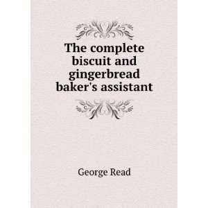  complete biscuit and gingerbread bakers assistant George Read Books