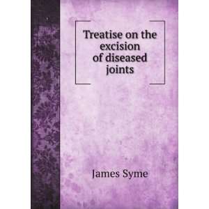   on the excision of diseased joints (9785872351306) James Syme Books