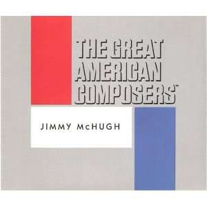    The Great American Composers   Jimmy McHugh 