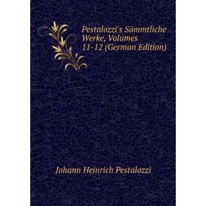   11 12 (German Edition) Johann Heinrich Pestalozzi  Books