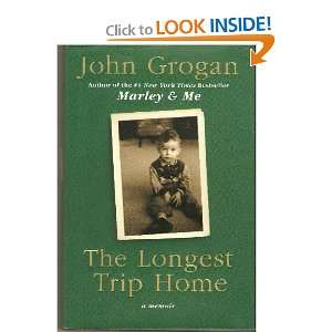  The Longest Trip Home A Memoir John Grogan Books