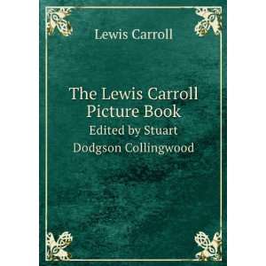  The Lewis Carroll Picture Book A Selection from the 