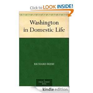    Washington in Domestic Life eBook Richard Rush Kindle Store