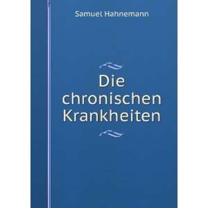  Die chronischen Krankheiten. Samuel Hahnemann Books