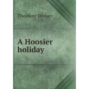  A Hoosier holiday Theodore Dreiser Books