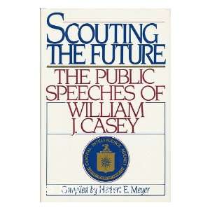  Future   the Public Speeches of William J. Casey Mark B. Liedl Books